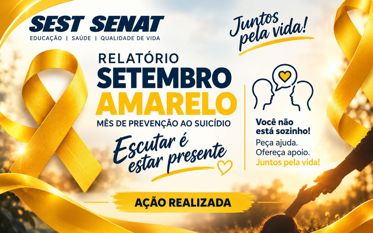 Campanha Setembro Amarelo SEST SENAT — Escutar é Estar Presente